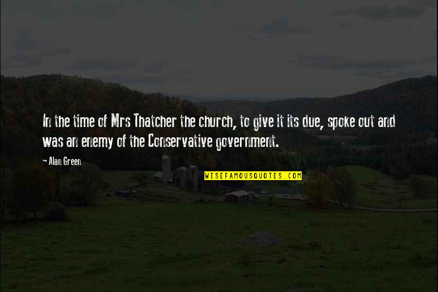 Give Quotes By Alan Green: In the time of Mrs Thatcher the church,