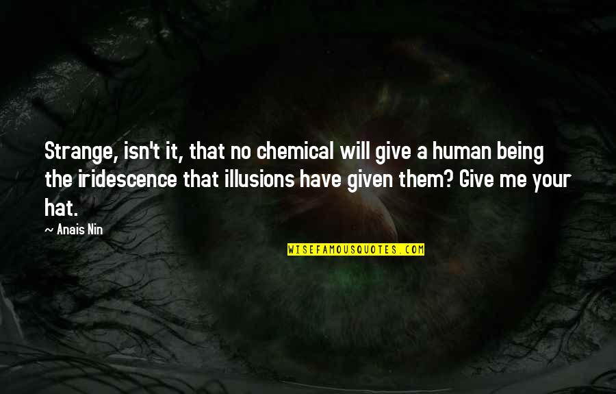 Give Quotes By Anais Nin: Strange, isn't it, that no chemical will give