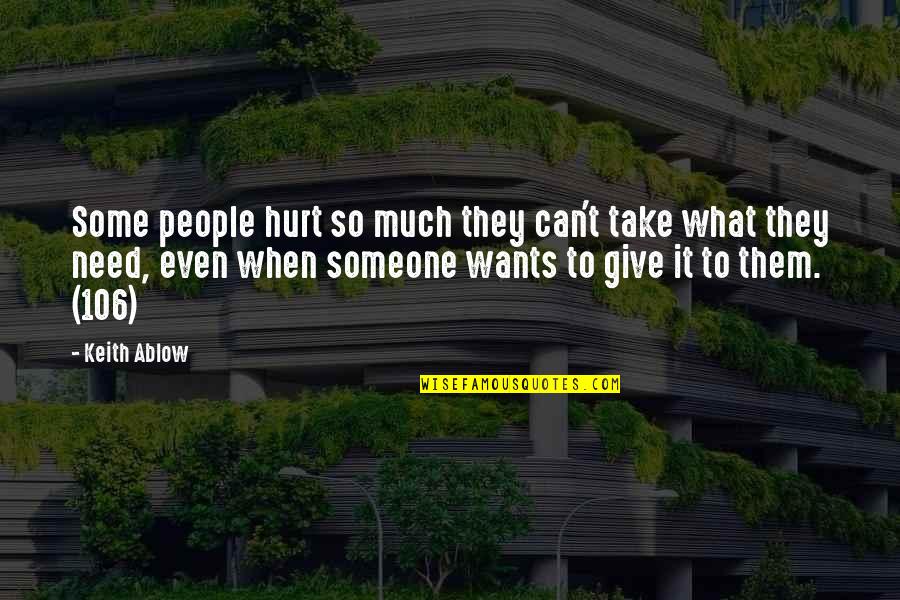 Give So Much Quotes By Keith Ablow: Some people hurt so much they can't take