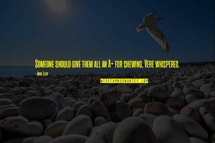 Give Someone Quotes By Anne Eliot: Someone should give them all an A+ for