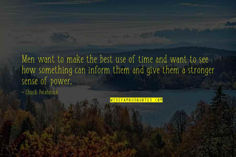 Give Something Quotes By Chuck Palahniuk: Men want to make the best use of