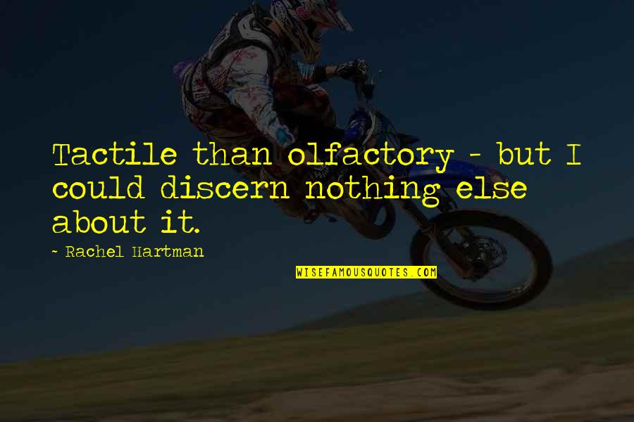 Give Strength Quote Quotes By Rachel Hartman: Tactile than olfactory - but I could discern Give Strength Quote Quotes By Rachel Hartman: Tactile than olfactory - but I could discern