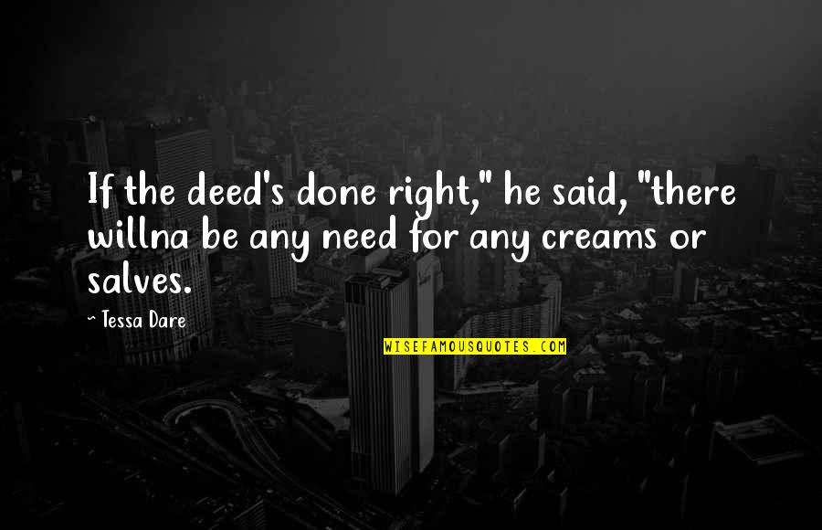 Give Thanks Family Quotes By Tessa Dare: If the deed's done right," he said, "there