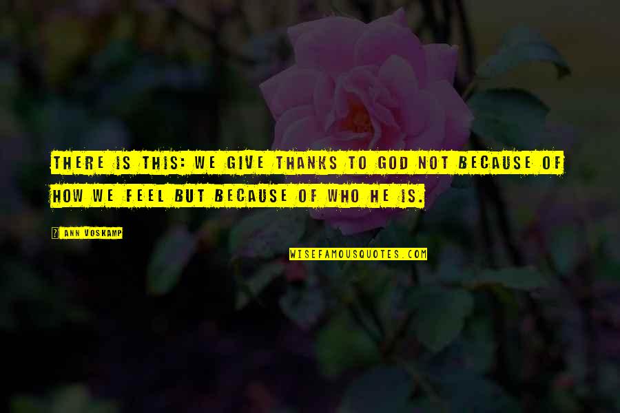 Give Thanks To God Quotes By Ann Voskamp: There is this: We give thanks to God Give Thanks To God Quotes By Ann Voskamp: There is this: We give thanks to God