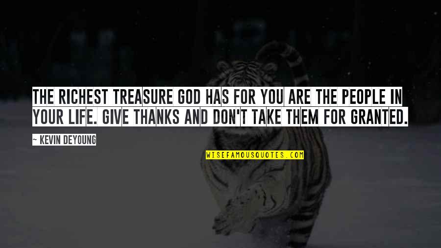 Give Thanks To Life Quotes By Kevin DeYoung: The richest treasure God has for you are