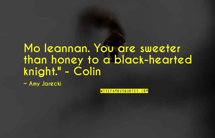 Give The Girl The Right Shoes Original Quotes By Amy Jarecki: Mo leannan. You are sweeter than honey to