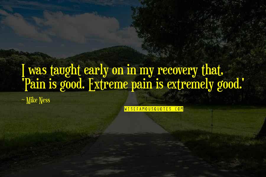 Give Them Enough Rope Quotes By Mike Ness: I was taught early on in my recovery