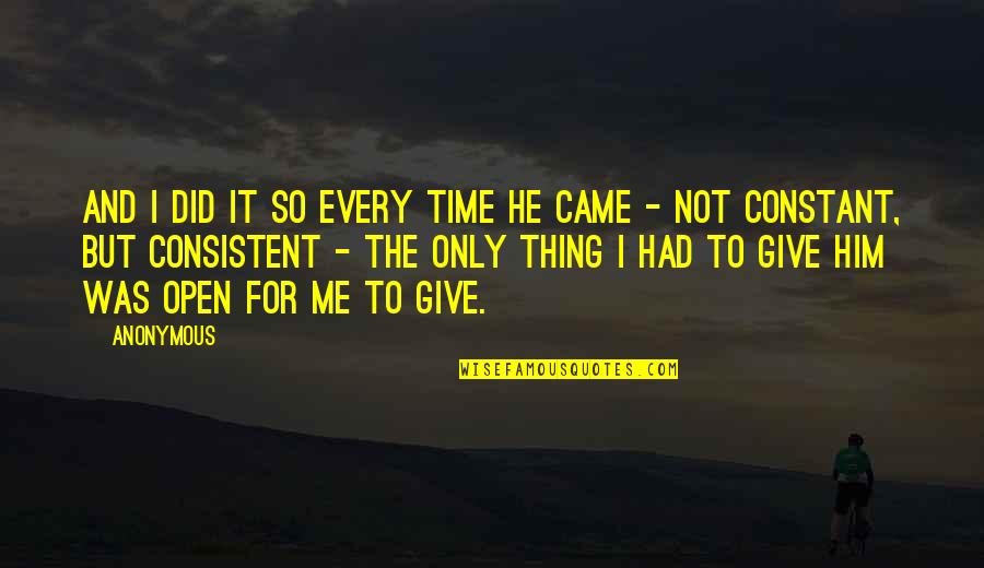 Give Time For Me Quotes By Anonymous: And I did it so every time he