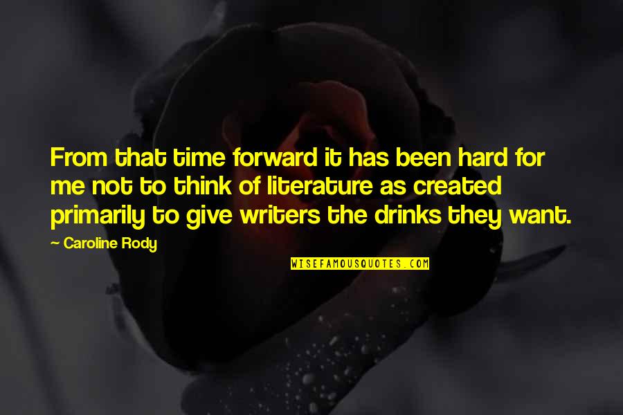 Give Time For Me Quotes By Caroline Rody: From that time forward it has been hard
