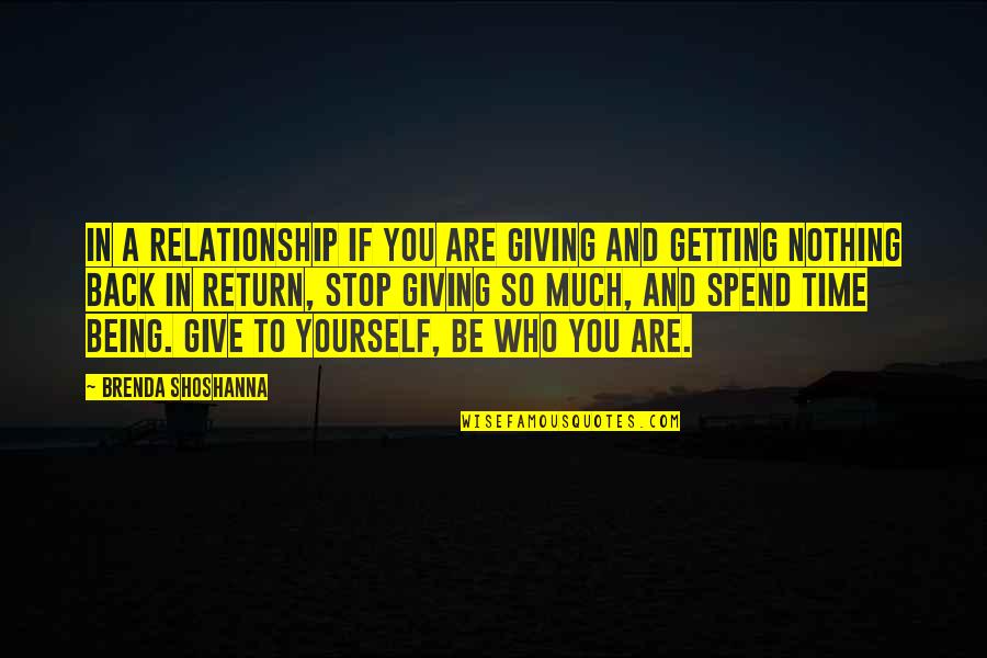 Give Time For Yourself Quotes By Brenda Shoshanna: In a relationship if you are giving and Give Time For Yourself Quotes By Brenda Shoshanna: In a relationship if you are giving and