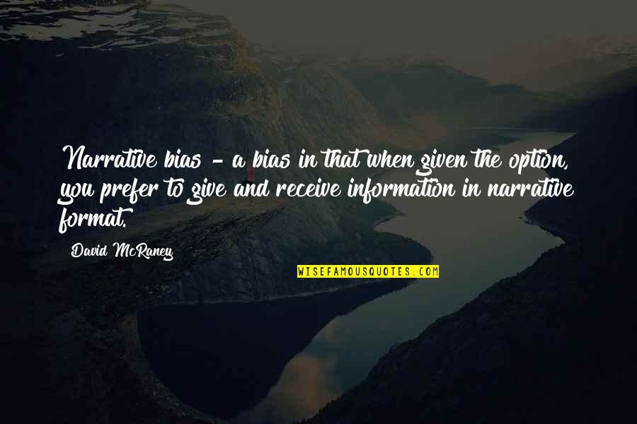 Give To Receive Quotes By David McRaney: Narrative bias - a bias in that when Give To Receive Quotes By David McRaney: Narrative bias - a bias in that when