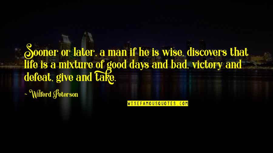Give Up Defeat Quotes By Wilferd Peterson: Sooner or later, a man if he is