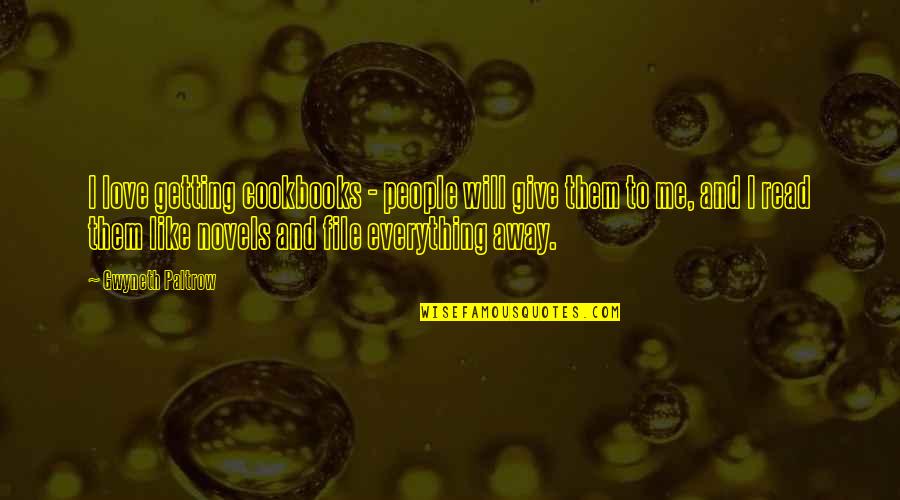 Give Up Everything For Love Quotes By Gwyneth Paltrow: I love getting cookbooks - people will give