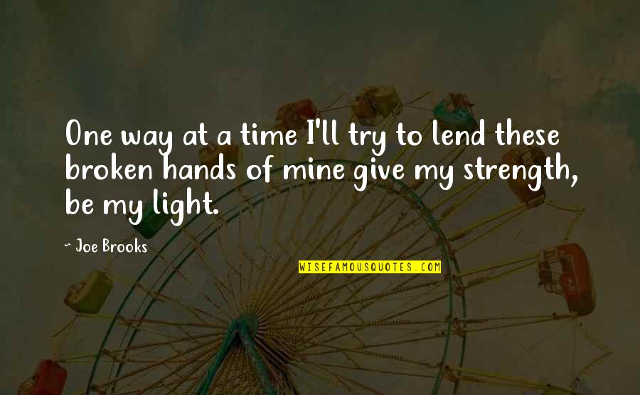 Give Up Hope Quote Quotes By Joe Brooks: One way at a time I'll try to