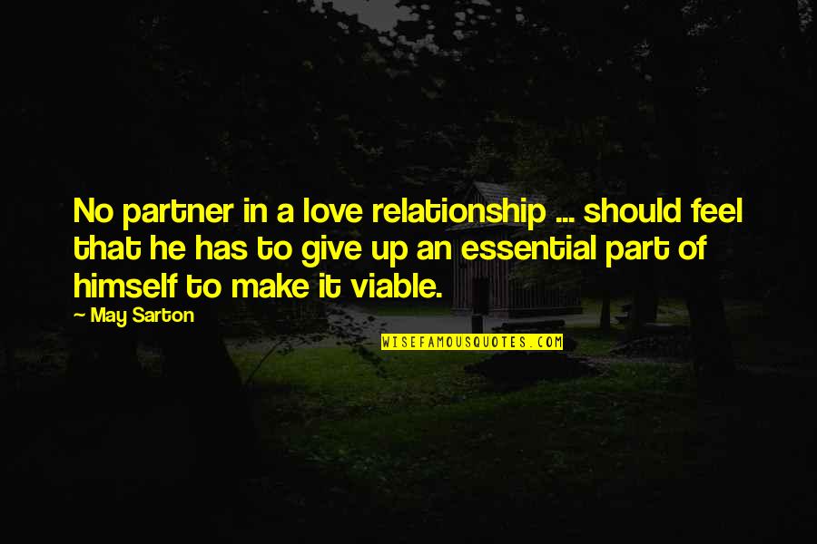 Give Up In Love Quotes By May Sarton: No partner in a love relationship ... should