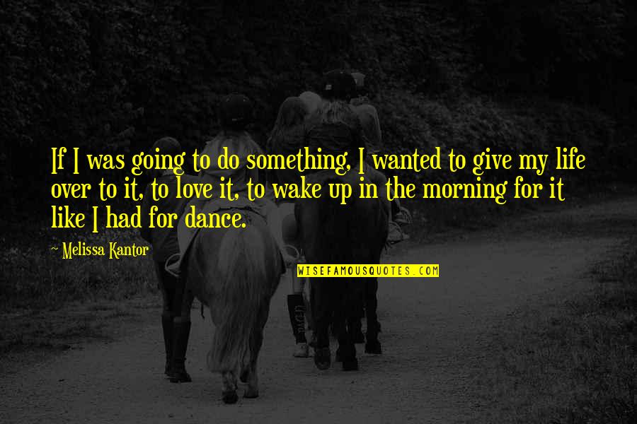 Give Up In Love Quotes By Melissa Kantor: If I was going to do something, I