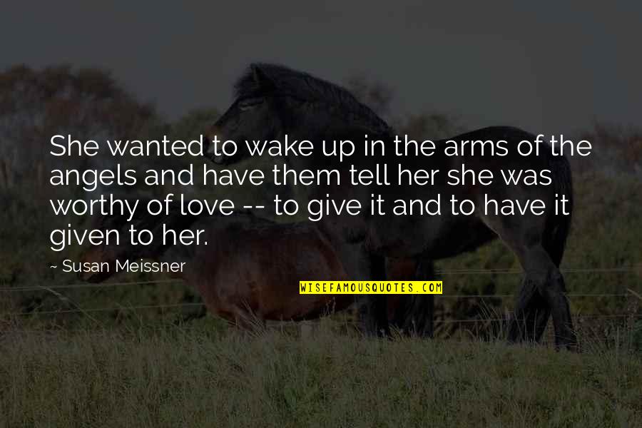 Give Up In Love Quotes By Susan Meissner: She wanted to wake up in the arms