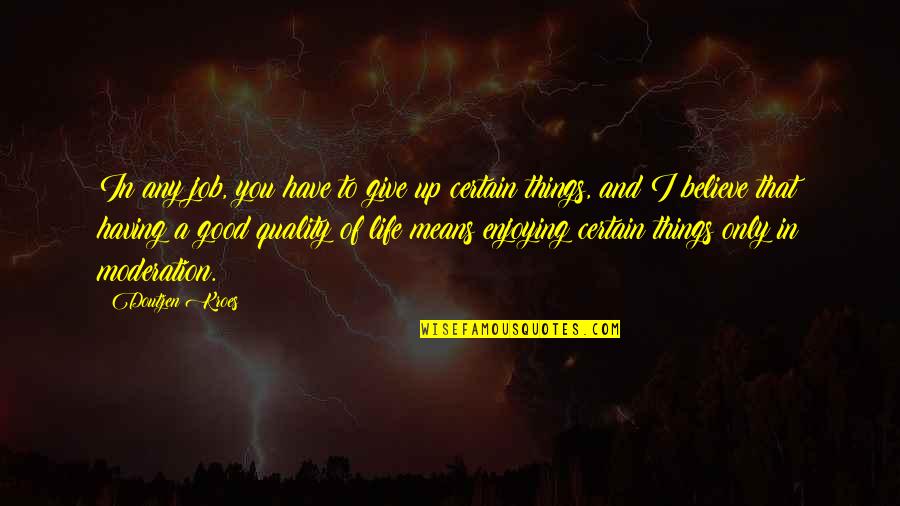 Give Up Life Quotes By Doutzen Kroes: In any job, you have to give up Give Up Life Quotes By Doutzen Kroes: In any job, you have to give up