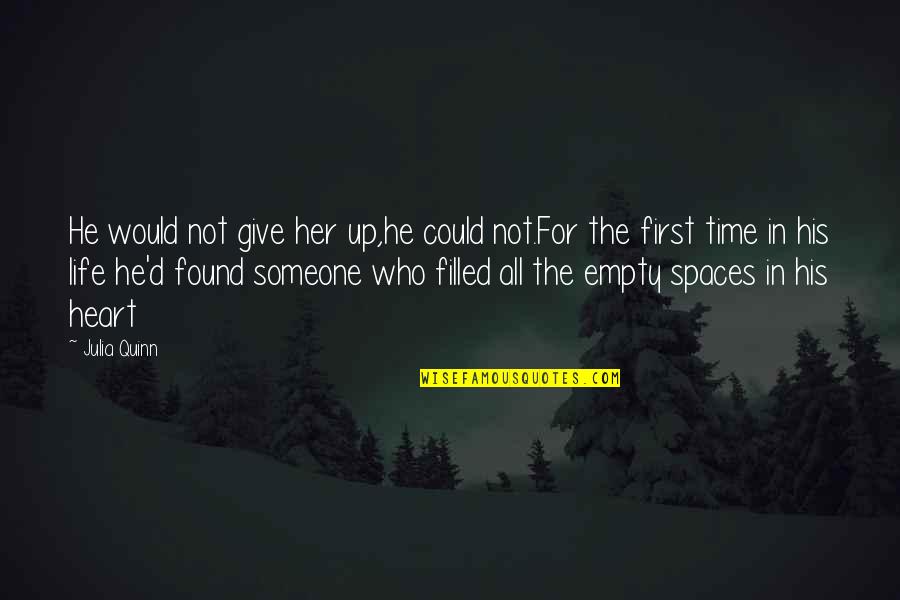 Give Up Life Quotes By Julia Quinn: He would not give her up,he could not.For