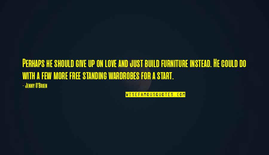 Give Up Love Quotes By Jenny O'Brien: Perhaps he should give up on love and Give Up Love Quotes By Jenny O'Brien: Perhaps he should give up on love and