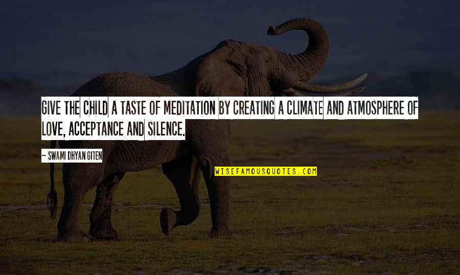 Give Up My Love Quotes By Swami Dhyan Giten: Give the child a taste of meditation by Give Up My Love Quotes By Swami Dhyan Giten: Give the child a taste of meditation by