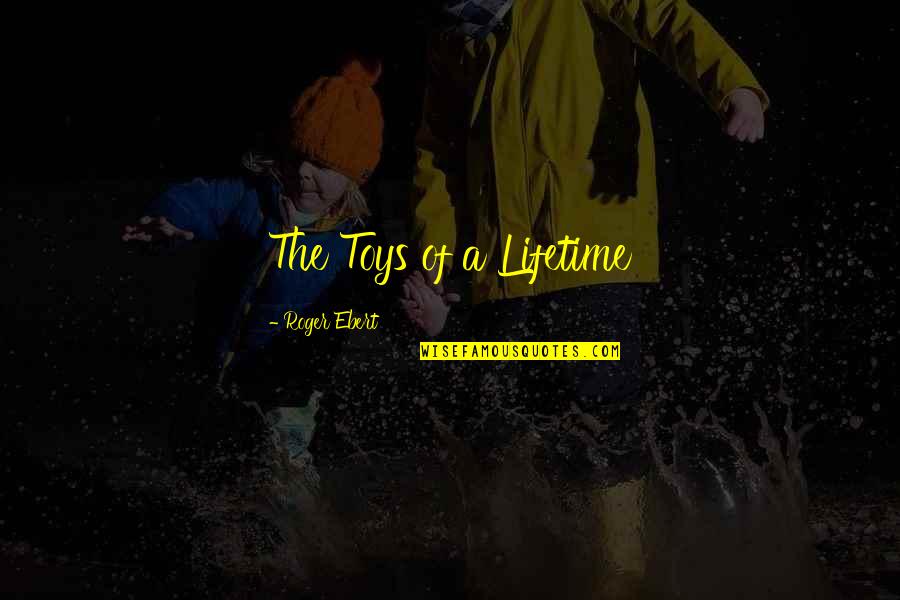 Give Up On Love Tagalog Quotes By Roger Ebert: The Toys of a Lifetime