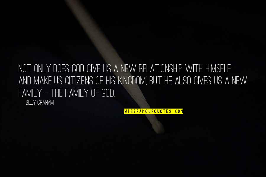 Give Up On Relationship Quotes By Billy Graham: Not only does God give us a new