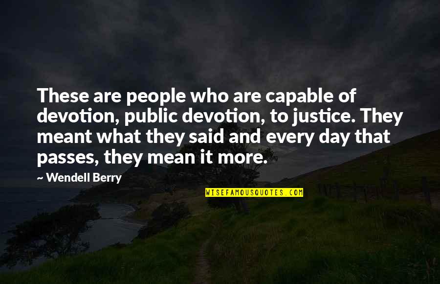 Give Up Pic Quotes By Wendell Berry: These are people who are capable of devotion,