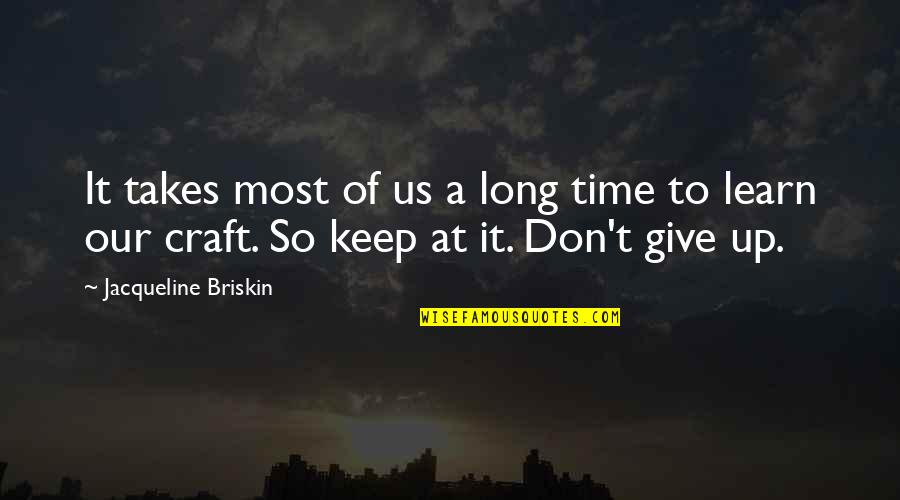 Give Us Time Quotes By Jacqueline Briskin: It takes most of us a long time