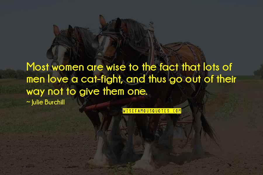 Give Way Love Quotes By Julie Burchill: Most women are wise to the fact that
