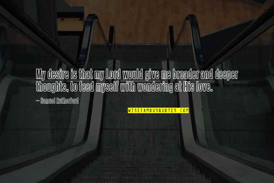 Give With Love Quotes By Samuel Rutherford: My desire is that my Lord would give Give With Love Quotes By Samuel Rutherford: My desire is that my Lord would give