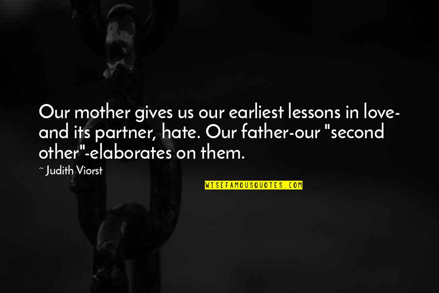 Give Without Expectation Quotes By Judith Viorst: Our mother gives us our earliest lessons in