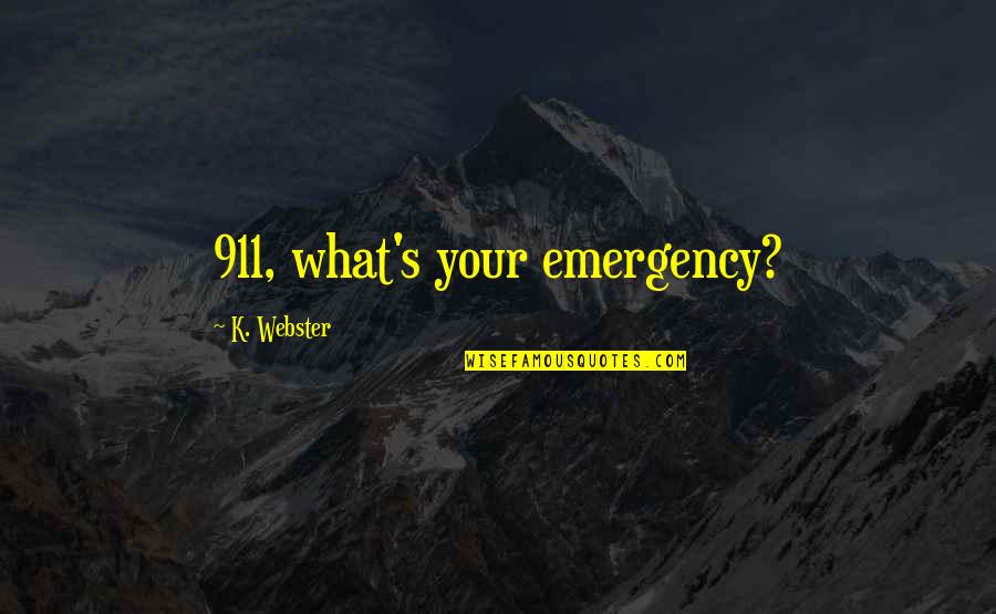 Give Without Expectation Quotes By K. Webster: 911, what's your emergency?