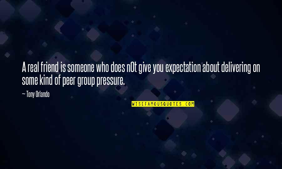 Give Without Expectation Quotes By Tony Orlando: A real friend is someone who does n0t