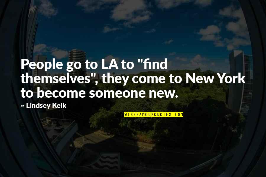 Give Without Expecting Anything In Return Quotes By Lindsey Kelk: People go to LA to "find themselves", they