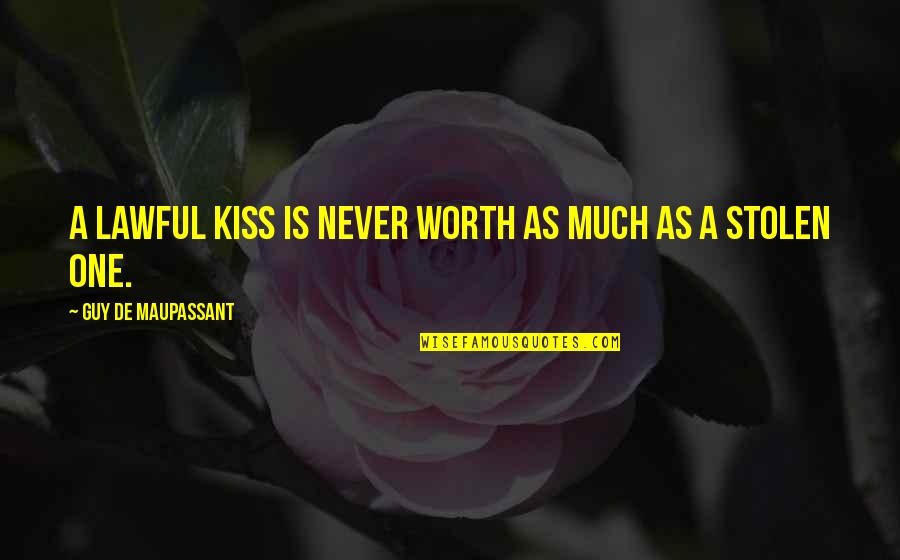 Give Without Expecting Return Quotes By Guy De Maupassant: A lawful kiss is never worth as much
