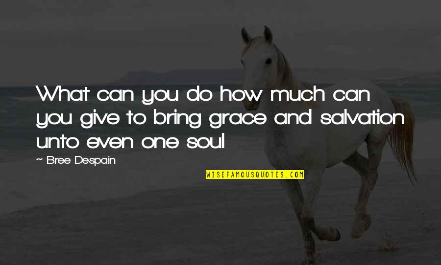 Give You Hope Quotes By Bree Despain: What can you do how much can you Give You Hope Quotes By Bree Despain: What can you do how much can you