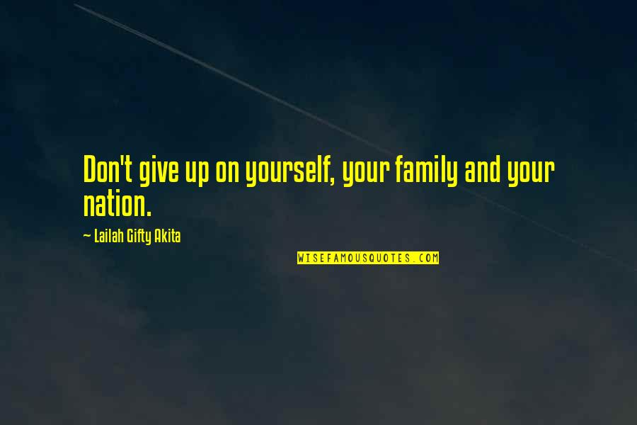 Give You Hope Quotes By Lailah Gifty Akita: Don't give up on yourself, your family and Give You Hope Quotes By Lailah Gifty Akita: Don't give up on yourself, your family and