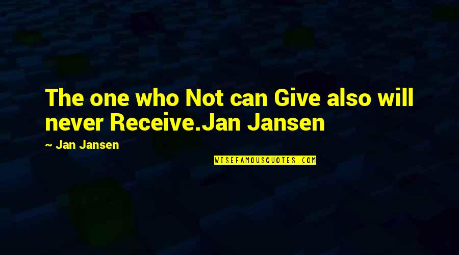 Give You Will Receive Quotes By Jan Jansen: The one who Not can Give also will