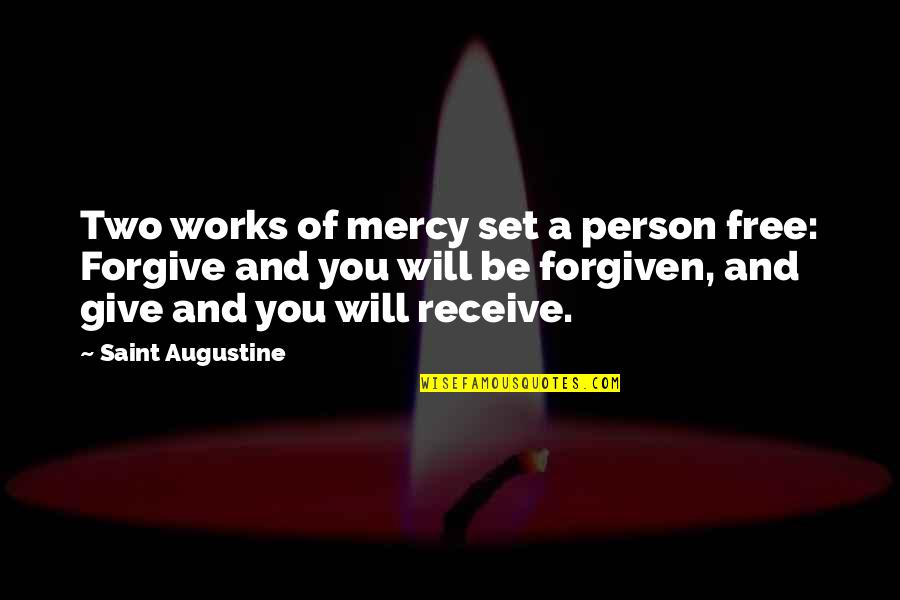 Give You Will Receive Quotes By Saint Augustine: Two works of mercy set a person free: