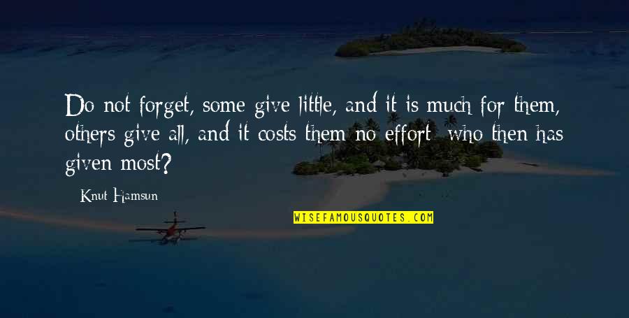 Give Your Best Effort Quotes By Knut Hamsun: Do not forget, some give little, and it