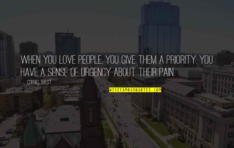 Give Your Best Love Quotes By Cornel West: When you love people, you give them a