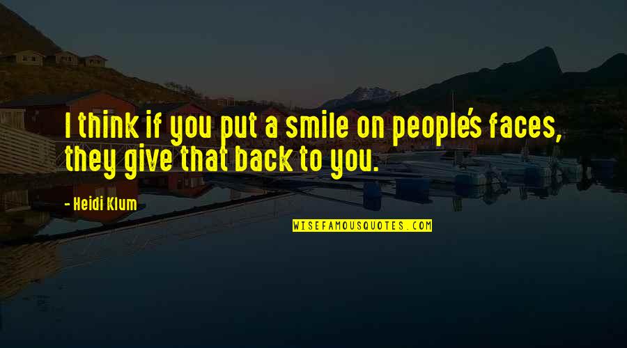 Give Your Best Smile Quotes By Heidi Klum: I think if you put a smile on