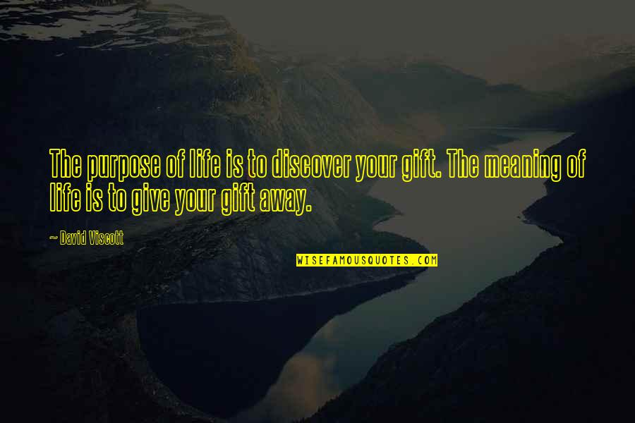 Give Your Life Meaning Quotes By David Viscott: The purpose of life is to discover your Give Your Life Meaning Quotes By David Viscott: The purpose of life is to discover your