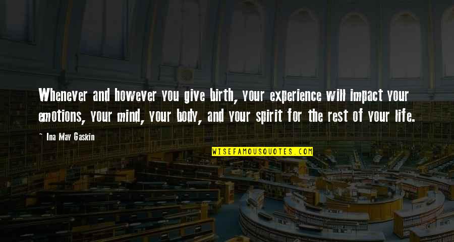 Give Your Mind A Rest Quotes By Ina May Gaskin: Whenever and however you give birth, your experience