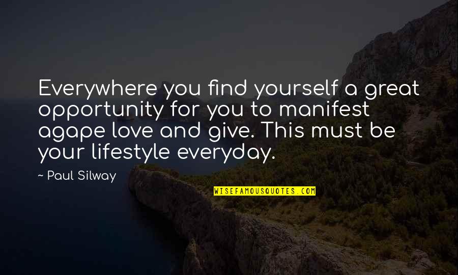 Give Yourself Some Love Quotes By Paul Silway: Everywhere you find yourself a great opportunity for