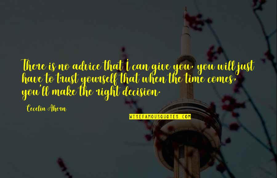 Give Yourself Some Time Quotes By Cecelia Ahern: There is no advice that I can give