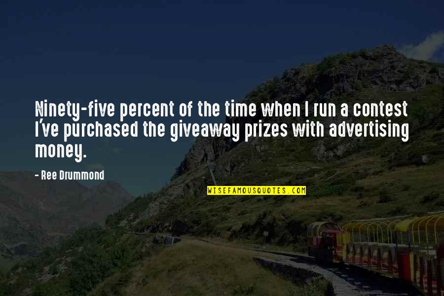 Giveaway Quotes By Ree Drummond: Ninety-five percent of the time when I run