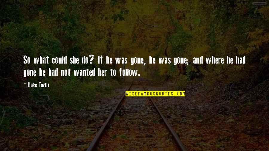 Giveaways Discord Quotes By Luke Taylor: So what could she do? If he was