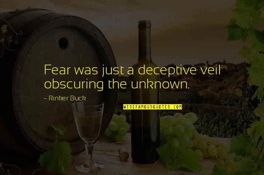 Givedrop Quotes By Rinker Buck: Fear was just a deceptive veil obscuring the